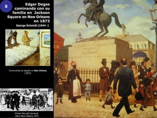 Edgar Degas
8  caminando con su
  familia en Jackson
Square en New Orleans
             en 1873
           George Schmidt ...