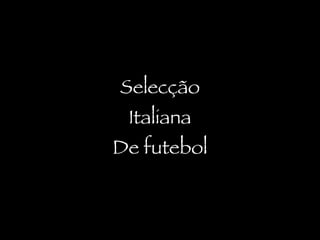 Selecção Italiana De  futebol 