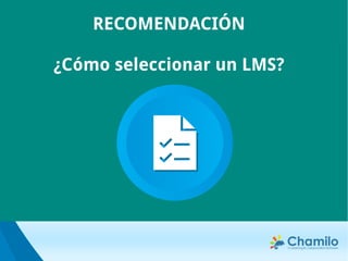 RECOMENDACIÓN
¿Cómo seleccionar un LMS?
 