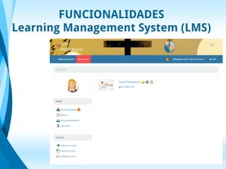 FUNCIONALIDADES
Learning Management System (LMS)
 