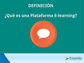 DEFINICIÓN
¿Qué es una Plataforma E-learning?
 