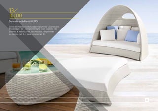 Serie de mobiliario IGLOO.
Serie de mobiliario realizado en aluminio y Sunweave.
Posibilidad de complementarlo con cojines de
asiento e individuales, no incluidos, disponibles
en tejidos cat. A, y para exterior cat. A1.
IGLOO
13
PRODUCTOSSERVICIO
 