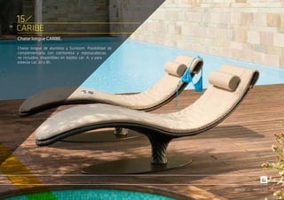 CARIBE
Chaise longue CARIBE.
Chaise longue de aluminio y Sunloom. Posibilidad de
complementarla con colchoneta y reposacabezas,
no incluidos, disponibles en tejidos cat. A, y para
exterior cat. A1 o B1.
15
PRODUCTOSSERVICIO
 