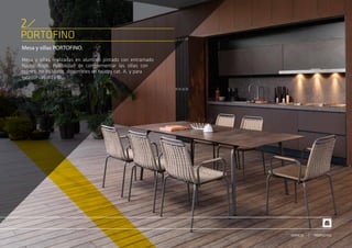 PORTOFINO
Mesa y sillas PORTOFINO.
Mesa y sillas realizadas en aluminio pintado con entramado
Nautic Rope. Posibilidad de complementar las sillas con
cojines, no incluidos, disponibles en tejidos cat. A, y para
exterior cat. A1 y B1.
2
PRODUCTOSSERVICIO
 