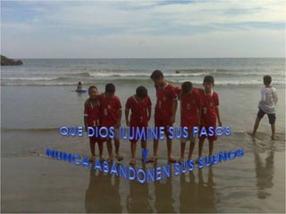 QUE DIOS ILUMINE SUS PASOSYNUNCA ABANDONEN SUS SUEÑOS