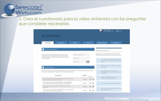 2. Crea el cuestionario para la video entrevista con las preguntas que considere necesarias. 