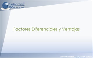 Factores Diferenciales y Ventajas 