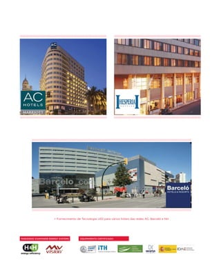 > Fornecimento de Tecnologia LED para vários hóteis das redes AC, Barceló e NH




PARCEIROS VIVAPOWER ENERGY SYSTEMS      EQUIPAMENTO CERTIFICADO:
 