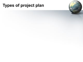 Types of project plan
 