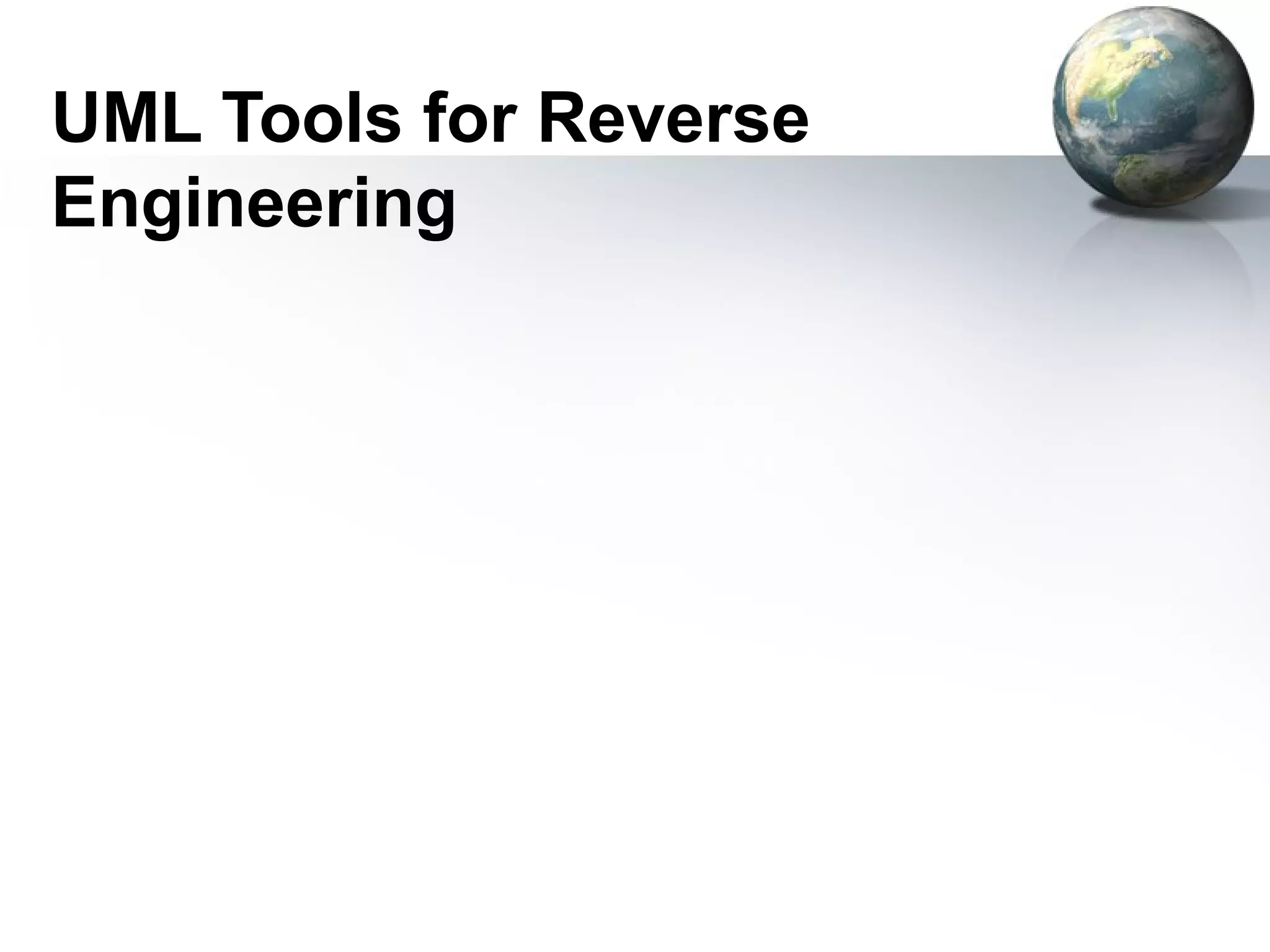 UML Tools for Reverse
Engineering
 