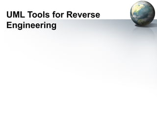 UML Tools for Reverse
Engineering
 
