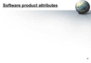 Software product attributes




                              36
 