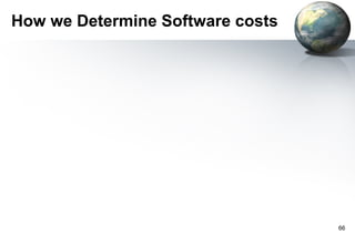 How we Determine Software costs




                                  66
 
