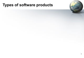Types of software products




                             1
 