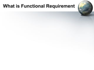 What is Functional Requirement
 