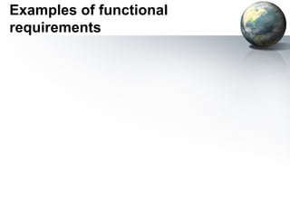 Examples of functional
requirements
 