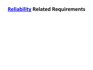 Reliability Related Requirements
 