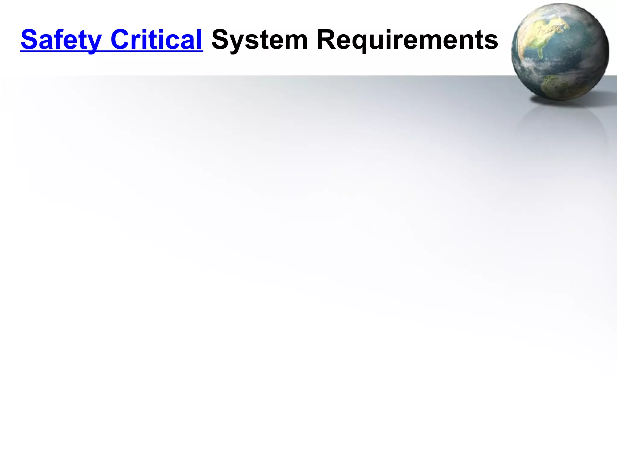Safety Critical System Requirements
 