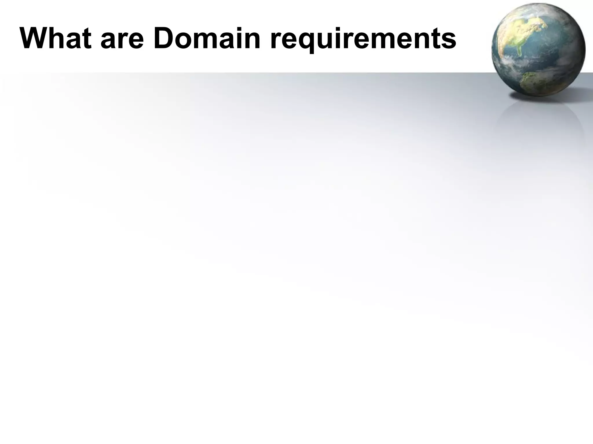 What are Domain requirements
 