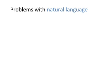 Problems with natural language
 