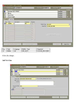 Seq. Type Language Builtin Type Argument
10 Builtin All DO_KEY CLEAR_RECORD
8.Save the changes.
Add New Line
 