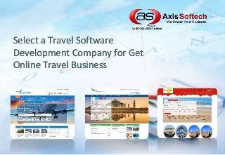 Select a Travel Software
Development Company for Get
Online Travel Business
 