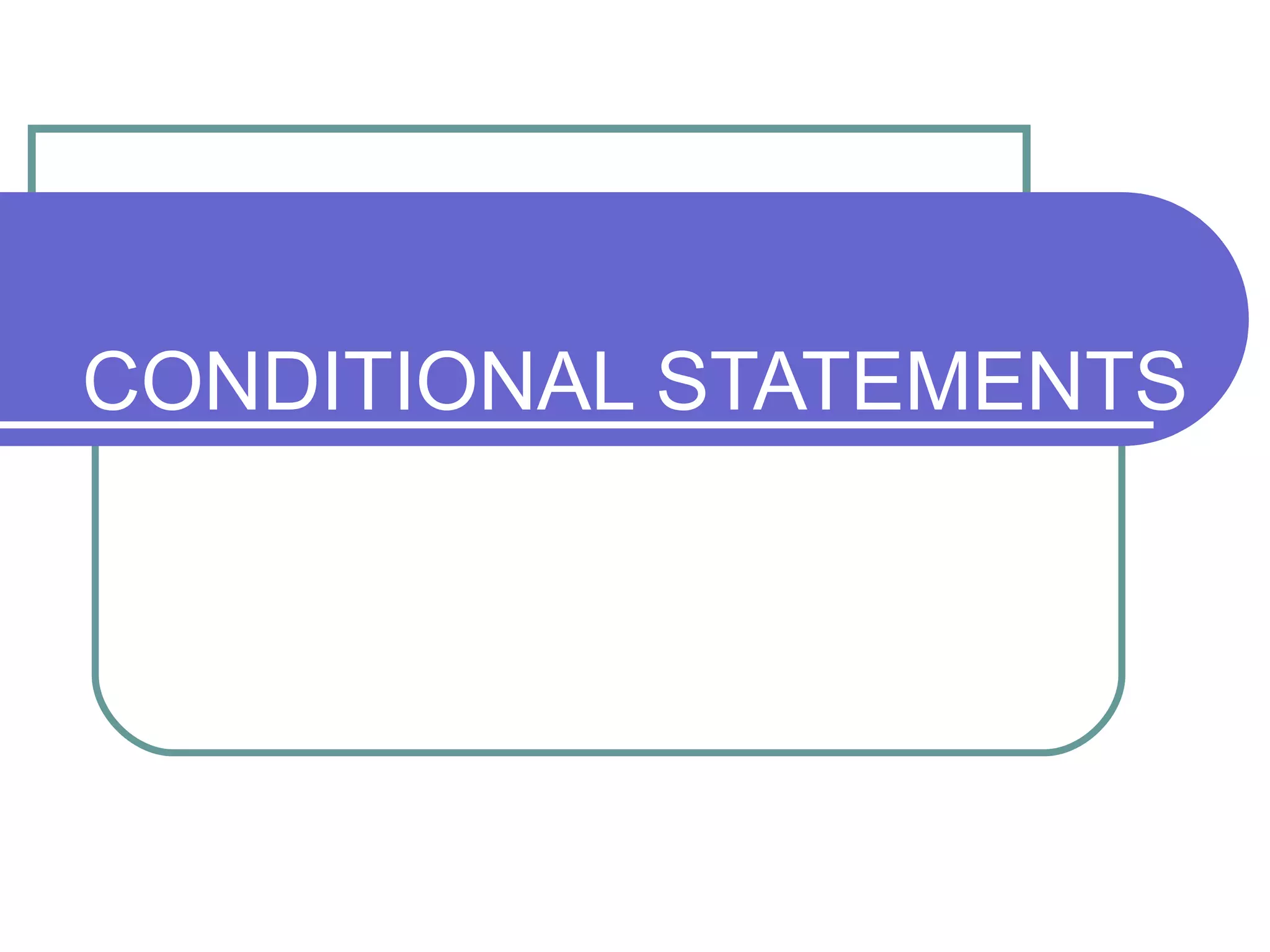 CONDITIONAL STATEMENTS 