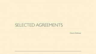 SELECTED AGREEMENTS
Chacrit Sitdhiwej
 