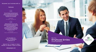 Payroll Management made easy
Securing
Employee Smiles
across organizations
(91+) 020 46901100 / 101
Mobile No : (+91) 9850 888 303
sales@paysquare.com
___________
Mumbai Pune Bangalore Chennai
Ahemdabad =Hyderabad =Mysore =Delhi-NCR
===
www.paysquare.com
Empower your business with us
Employees being able to get access to their
salary related information through a web based
self-service portal was an important factor for us.
Getting a consolidated HR report
across all our locations was a tough challenge,
but this was made easy by the Paysquare team.
Overall they have been very approachable
and helpful partner for us.
MR. VIPIN GHATE
Director – HR Lear Automotive India Pvt. Ltd.
Testimonials
The team at Paysquare understands the payroll
process very well. They have been sensitive and
attentive to our requirements and have delivered to
our satisfaction. Their focus on customer
relationship has been commendable.
Vice President – HR Geometric Ltd.
Ms. RANI DESAI
 