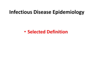 Selected Definition Selected Definition in Infectious Disease Epidemiology & Uses.pptx