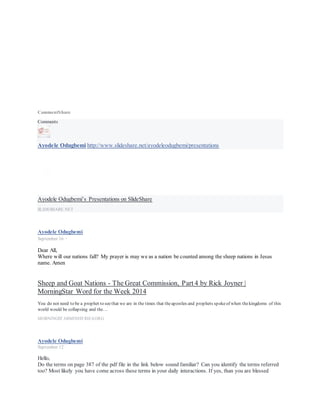 Ayodele Odugbemi shared Ministries of Francis Frangipane's post.
March 12 at 5:13am ·
Ministries of Francis Frangipane
March 8 at 2:46am ·
Be bold, but never brash or arrogant in your prayer life. Useyour spiritual authority administratively, compassionately, but never
presumptuously. Many well-meaning but ignorant Christians have approached thefield of spiritual warfare with flippant attitudes
and have suffered for it. Therefore, study theWord of God so that you know His promises and theconditions in which they will
be fulfilled, especially the power of theNew Covenant, ratified in Christ's blood. And seek confirmation from the Lord for y our
strategies before you engage in spiritual warfare against the enemy. --The Three Battlegrounds (arrowbookstore.com)
Ayodele Odugbemi
February 18 at 1:28pm ·
Dear All,
I believe we all now know what the fundamental issue really is. Therefore no more factions, fighting, racism,
investigations etc within and across nations, organations, etc. It is a fight of faith that is what it is. It is time to
build our nations on the foundation of Christ Jesus and the Holy Scriptures. Shalom
http://www.slideshare.net/…/understanding-how-to-fight-the-…
...See More
Ayodele Odugbemi
June 17, 2016 ·
With or without theright perspectivewe will have challenges. However, having the right perspectiveand growing in the
knowledge of His Word and the truths contained in it(Bible) will make the journey a whole lot easier. Do you see Jehovah's(King
of kings) perspective?Shalom!
LikeShow more reactions
CommentShare
Comments
Ayodele Odugbemi http://www.slideshare.net/.../selected-facebook-posts...
Selected facebook posts from 2013 to date
Selected facebook posts on theChristian Faith.
 