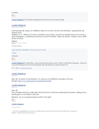 Play
Additional Visual Settings
Enter Watch And ScrollEnter Fullscreen
Mute
584,677 Views
Signs ofthe End added a new video: The Days of Noah Meet the Revelation 12 Sign.
September 2 at 5:28am ·
FREE PDF Books. Concerning September 23, 2017.
"Israel: The Handwriting on the World" and "Israel: TheHandwriting in the Heavens" @ http://watchfortheday.org/order.html
Ayodele Odugbemi
September 9 at 5:25am ·
Dear All, A time for repentance which sometimes requires restitution. Please find below two articles on
repentance.
http://www.desiringgod.org/…/four-steps-toward-joy-in-repen…
http://www.desiringgod.org/articles/a-recipe-for-repentance
A Recipe for Repentance
Repentance is a key part of the Christian life, but real repentance can be elusive. Here are six aspects of genuine turning from sin
to Christ.
DESIRINGGOD.ORG
Ayodele Odugbemi
September 4 at 11:21pm ·
Dear All, Extracts from the article understanding how to fight the good fight of faith.
"What really is the contest about? It is the truths of God’s Word versus the lies of the enemy (Satan). Satan’s
primary strategy is to create doubt, fear, cause strife, bitterness (James 3:16) and deception (2nd Corinthians
11:13-15) with the aim of devouring. No matter what is thrown at us we must avoid the emotions of strife and
bitterness that’s why our Lord Instructed us to pray for those who spitefully use us (Mathew 5:44). Yes it is a
tough road but the good news is we can overcome (be of good cheer I have overcome the world – John 16:33).
Further, if we must walk in victory this is the only path we can take that is choosing deliberately to walk in
love. One approach the enemy uses to execute His strategy is primarily by working on our minds which often
unfolds in how we pray hence the need to renew our minds with the truths of God’s word. 1st Peter 5:8-9 – Be
sober, be vigilant; because your adversary the devil walks about like a roaring lion, seeking whom he may
devour. Resist him, steadfast in the faith, knowing that the same sufferings are experienced by your
 