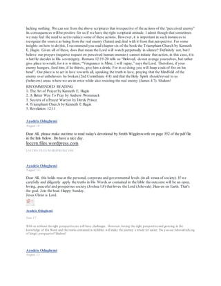 Ayodele Odugbemi
June 17 ·
With or without theright perspectivewe will have challenges. However, having the right perspectiveand growing in the
knowledge of His Word and the truths contained in it(Bible) will make the journey a whole lot easier. Do you see Jehovah's(King
of kings) perspective?Shalom!
Like
Like
Love
Haha
Wow
Sad
Angry
CommentShare
Comments
Ayodele Odugbemi http://www.slideshare.net/ayodeleodugbemi/presentations
Ayodele Odugbemi’s Presentations on SlideShare
SLIDESHARE.NET
Ayodele Odugbemi
September 16 ·
Dear All,
Where will our nations fall? My prayer is may we as a nation be counted among the sheep nations in Jesus
name. Amen
Sheep and Goat Nations - The Great Commission, Part 4 by Rick Joyner |
MorningStar Word for the Week 2014
 