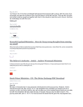 Mercy Over Judgment | Faith Life Church - Branson, MO
Brother Keith Moore desires for the body to learn to be led by the Spirit and grow in exceeding faith and abounding
love. That is the vision of Faith Life Church.
FLCBRANSON.ORG
August 22, 2015 ·
What does it mean that God is love?
What does it mean that God is love? Is love a core attribute of who God is?
GOTQUESTIONS.ORG
August 21, 2015 ·
End Time Events
www.netbiblestudy.com
NETBIBLESTUDY.COM
August 9, 2015 ·
Happy Sunday All,
Recommended reading - Understanding How to Fight The Good Fight of Faith
"The Body of Christ can greatly benefit by understanding who they are in Christ. Christians have
suffered lack when all that God has - is already provided for us in Christ! What most believers are
praying for is already theirs if they only knew how to appropriate it.
If Satan can hold us in the arena of reason in our minds, he can defeat us every time. But if we hold
him in the arena of faith - we will defeat him every time! This is why it is crucial for the Christian to
know what fight he is supposed to be in! The only fight the Christian is called upon to fight is the
good fight of faith. We as Christians must understand how to fight that fight. And God has provided a
full arsenal to enable His people to successfully defeat the enemy!"
Please get a copy of this book.
August 7, 2015 ·
Hi All,
Please read
 