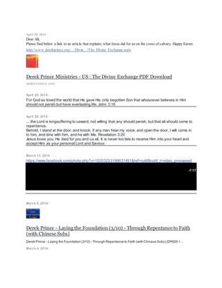 One Year With Jesus - March 27 - Andrew Wommack Ministries
AWMI.NET
June 26, 2015 ·
0:00
206,580 Views
Andrew Wommack Ministries added a new video.
June 26, 2015 ·
Andrew Wommack shares his beliefs on homosexuality:
June 26, 2015 ·
Rick Joyner on Same Sex Marriage, the Supreme Court and the Mark of the...
YOUTUBE.COM
June 26, 2015 ·
Keep Going - Rick Joyner Video | Prophetic Perspective on Current Events
MORNINGSTARTV.COM
June 26, 2015 ·
Rom 10:9-11 - that if you confess with your mouth the Lord Jesus and believe in your heart that God
has raised Him from the dead, you will be saved. For with the heart one believes to righteousness,
and with the mouth confession is made to salvation. For the Scripture says, "Whoever believes on
Him will not be put to shame."
Jesus is Lord.
June 19, 2015 ·
Dear Friends,
The messages in the link below together with the book titled "Protection from Deception" by Derek
Prince are useful.
1. https://www.youtube.com/watch?v=R-IhbnmZrcs
 