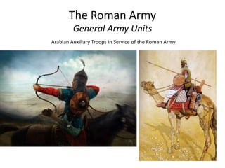 The Roman Army
General Army Units
Arabian Auxiliary Troops in Service of the Roman Army
 