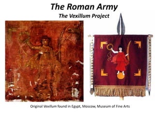 Original Vexillum found in Egypt, Moscow, Museum of Fine Arts
The Roman Army
The Vexillum Project
 