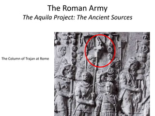 The Roman Army
The Aquila Project: The Ancient Sources
The Column of Trajan at Rome
 