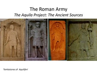 The Roman Army
The Aquila Project: The Ancient Sources
Tombstones of Aquiliferi
 