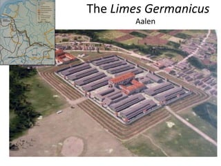 The Limes Germanicus
Aalen
 