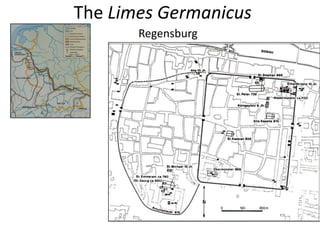 The Limes Germanicus
Regensburg
 