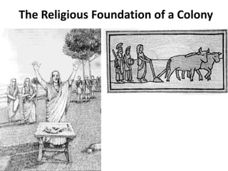 The Religious Foundation of a Colony
 