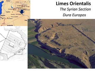 Limes Orientalis
The Syrian Section
Dura Europos
 