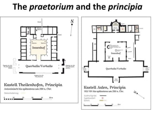 The praetorium and the principia
 