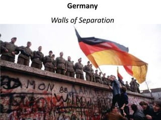Germany
Walls of Separation
 