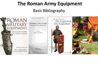 The Roman Army Equipment
Basic Bibliography
 
