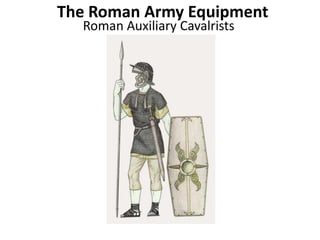Roman Auxiliary Cavalrists
The Roman Army Equipment
 