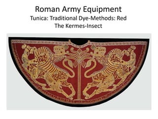 Roman Army Equipment
Tunica: Traditional Dye-Methods: Red
The Kermes-Insect
 