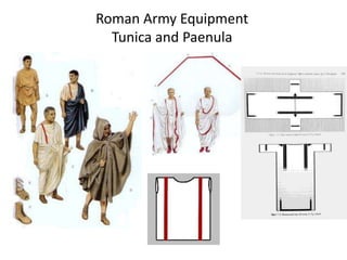 Roman Army Equipment
Tunica and Paenula
 