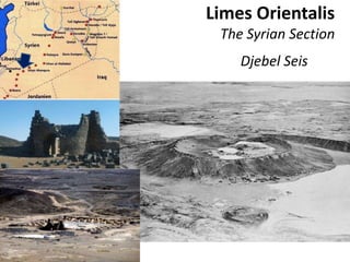 Limes Orientalis
The Syrian Section
Djebel Seis
 